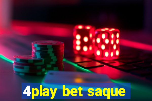 4play bet saque